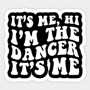 I'm the Dancer It's me Sticker